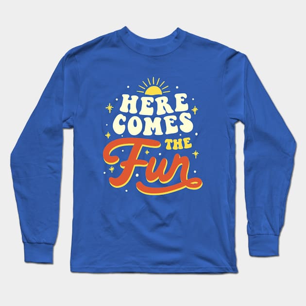 Here Comes The Fun by Tobe Fonseca Long Sleeve T-Shirt by Tobe_Fonseca